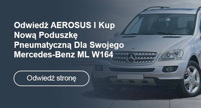 Jak Wymienić Uszkodzoną Poduszkę Pneumatyczną W Mercedes-Benz Ml W164 - Blog | Aerosus